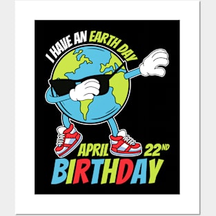 I Have An Earth Day Birthday Posters and Art